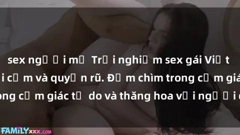 sex người mỹ Trải nghiệm sex gái Việt ngoài trời đầy gợi cảm và quyến rũ. Đắm chìm trong cảm giác tự do và thăng hoa với người đẹp Việt.