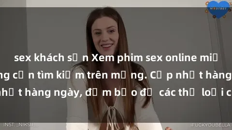 sex khách sạn Xem phim sex online miễn phí tại nhà, không cần tìm kiếm trên mạng. Cập nhật hàng ngày, đảm bảo đủ các thể loại cho mọi người.