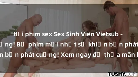 tải phim sex Sex Sinh Viên Vietsub - Hấp dẫn và nóng bỏng! Bộ phim mới nhất sẽ khiến bạn phát cuồng! Xem ngay để thỏa mãn khát khao!