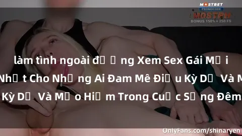 làm tình ngoài đường Xem Sex Gái Mại Dâm Vietsub Hay Nhất Cho Những Ai Đam Mê Điều Kỳ Dị Và Mạo Hiểm Trong Cuộc Sống Đêmầypluginản