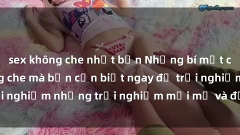sex không che nhật bản Những bí mật của sex nhóm không che mà bạn cần biết ngay để trải nghiệm những trải nghiệm mới mẻ và đầy kích thích.