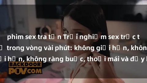 phim sex tra tấn Trải nghiệm sex trực tuyến tuyệt vời chỉ trong vòng vài phút: không giới hạn, không ràng buộc, thoải mái và đầy kích thích!