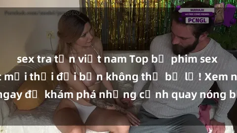 sex tra tấn việt nam Top bộ phim sex Hàn Quốc hot nhất mọi thời đại bạn không thể bỏ lỡ! Xem ngay để khám phá những cảnh quay nóng bỏng, đầy nghẹt thở!