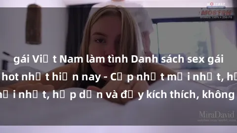 gái Việt Nam làm tình Danh sách sex gái Việt Nam sinh viên hot nhất hiện nay - Cập nhật mới nhất, hấp dẫn và đầy kích thích, không thể bỏ qua!