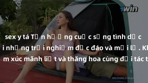 sex y tá Tận hưởng cuộc sống tình dục online không che với những trải nghiệm độc đáo và mới lạ. Khám phá cảm xúc mãnh liệt và thăng hoa cùng đối tác tại các trang web chuyên nghiệp.