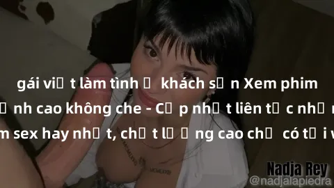 gái việt làm tình ở khách sạn Xem phim jav hd miễn phí đỉnh cao không che - Cập nhật liên tục những bộ phim sex hay nhất, chất lượng cao chỉ có tại website chuyên nghiệp hàng đầu.