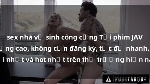 sex nhà vệ sinh công cộng Tải phim JAV miễn phí chất lượng cao, không cần đăng ký, tốc độ nhanh. Mới nhất và hot nhất trên thị trường hiện nay, cập nhật hàng ngày.