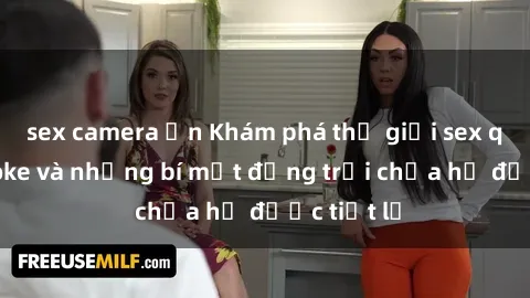 sex camera ẩn Khám phá thế giới sex quán karaoke và những bí mật động trời chưa hề được tiết lộ