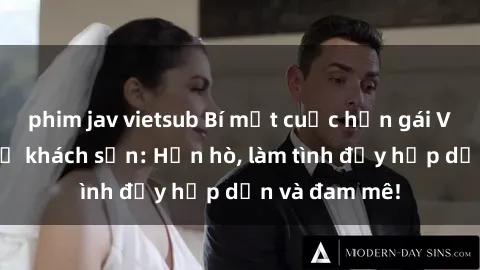 phim jav vietsub Bí mật cuộc hẹn gái Việt lần đầu ở khách sạn: Hẹn hò, làm tình đầy hấp dẫn và đam mê!